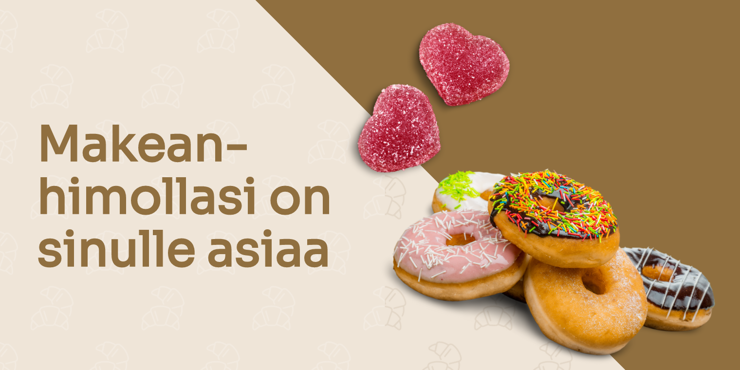 Makeanhimollasi on sinulle asiaa