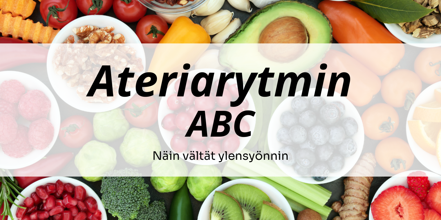 Ateriarytmin ABC: Näin vältät ylensyönnin